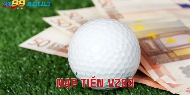Thao tác nạp tiền VZ99 Thao tác nạp tiền VZ99